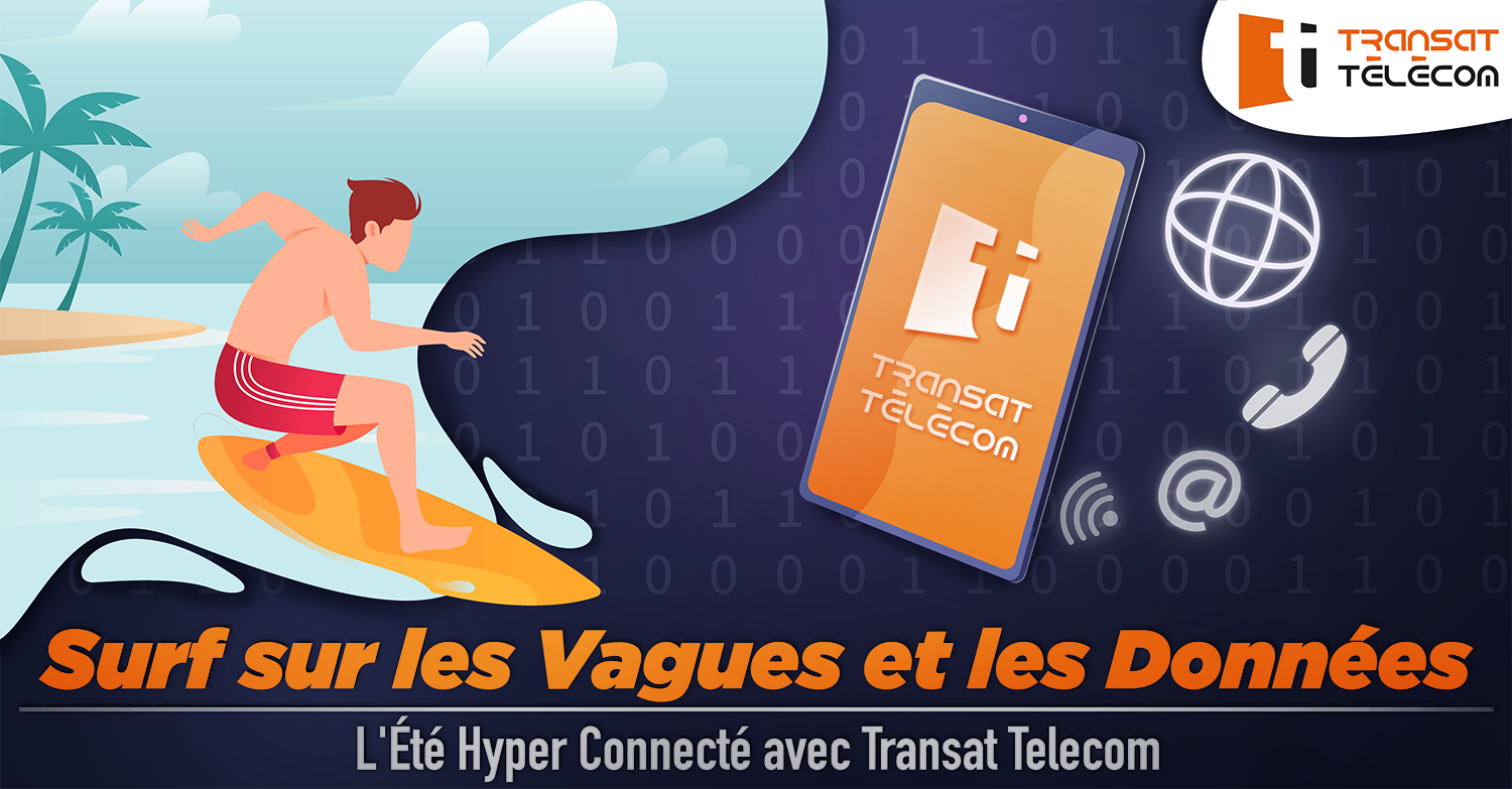 Surf sur les Vagues et les Données : L'Été Hyper Connecté avec Transat Telecom 